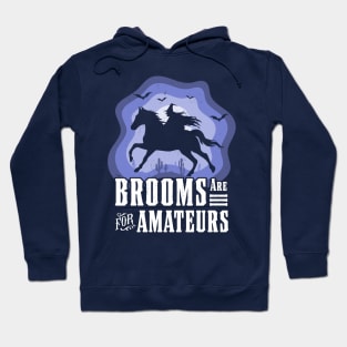 Brooms Are For Amateurs Witch Riding Horse Halloween Western Hoodie